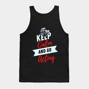 keep calm and go acting funny for Actors & Drama Students - Rehearsing Lines Tank Top